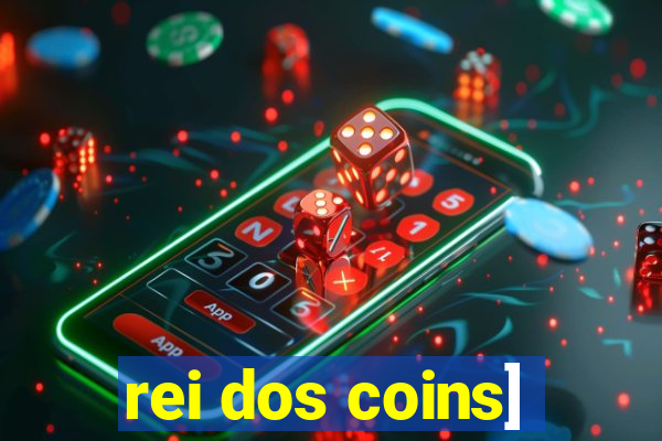 rei dos coins]